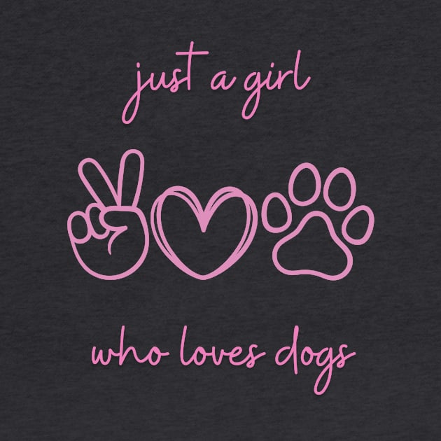 Just a girl who loves dogs by Triple R Goods